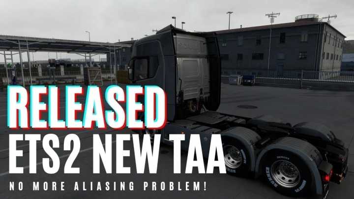 New Temporal Anti Aliasing – No More Aliasing, Flickering V7.3 ETS2 1.48