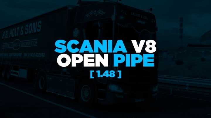 Scania V8 Open Pipe V2.0 ETS2 1.48