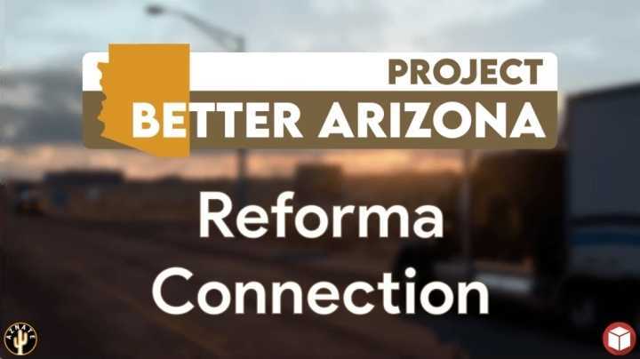 Project Better Arizona Reforma Connection V1.7 ATS 1.49
