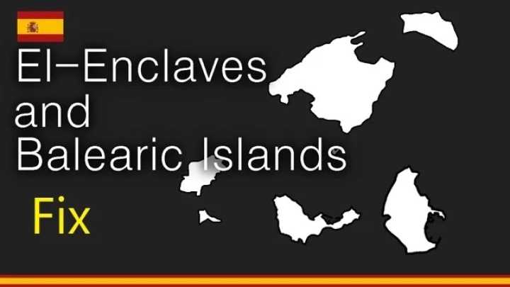 El-Enclaves And Balearic Islands 0.4B Fix ETS2 1.49
