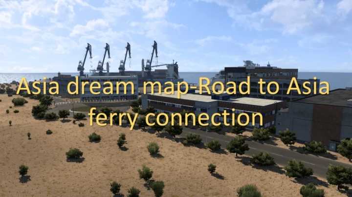 ETS2 – Asia Dream Map-Road To Asia Ferry Connection V0.1 (1.49)