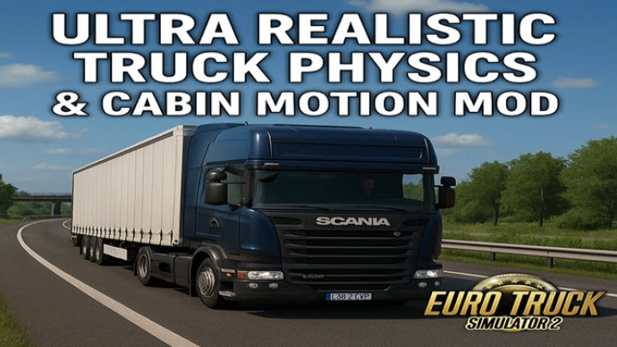 ETS2 1.54 - Ультра-реалистичная физика грузовиков и движение кабины V1.1 ETS2 1.54 - Ультра-реалистичная физика грузовиков и движение кабины V1.1